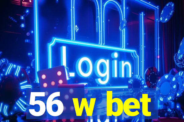 56 w bet